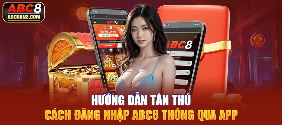 Hướng dẫn tân thủ cách đăng nhập ABC8 thông qua app