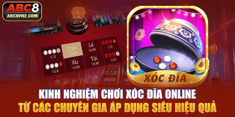 Kinh nghiệm chơi xóc đĩa online là gì từ các chuyên gia áp dụng siêu hiệu quả