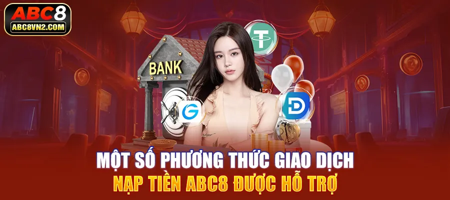 Một số phương thức giao dịch nạp tiền ABC8 được hỗ trợ