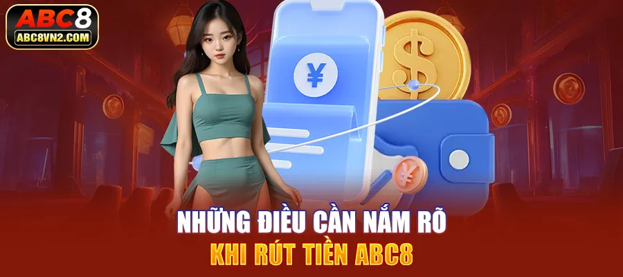 Những điều cần nắm rõ khi rút tiền ABC8