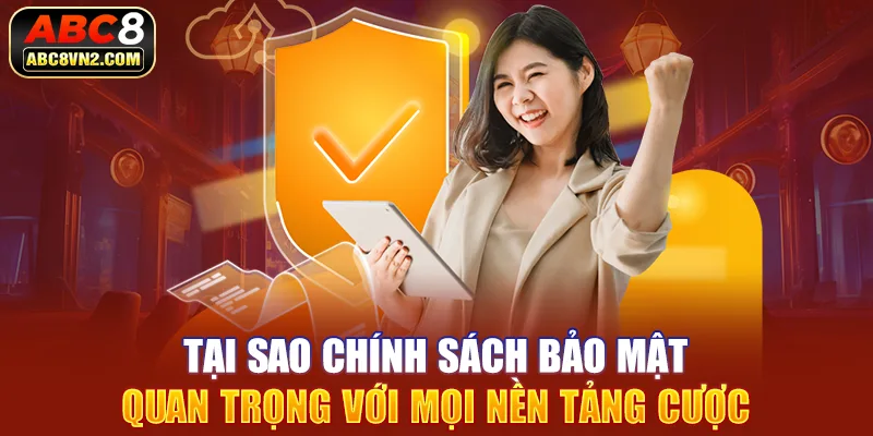 Tại sao chính sách bảo mật quan trọng với mọi nền tảng cược 