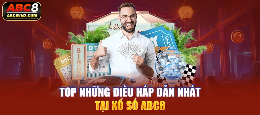 Top những điều hấp dẫn nhất tại xổ số ABC8